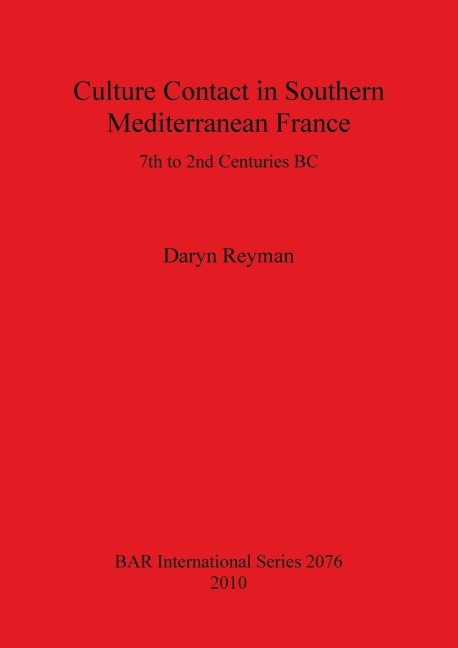Culture Contact in Southern Mediterranean France: 7th to 2nd Centuries BC