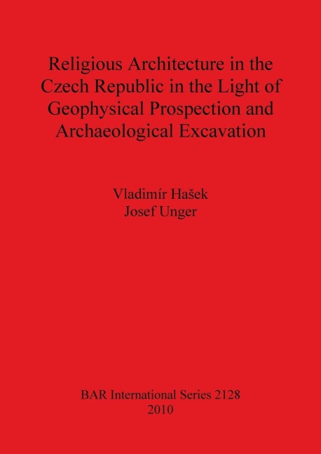 Religious Architecture in the Czech Republic in the Light of Geophysical Prospection and Archaeological Excavation