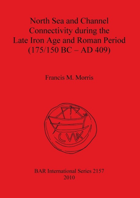 North Sea and Channel Connectivity during the Late Iron Age and Roman Period (175/150 BC-AD 409)