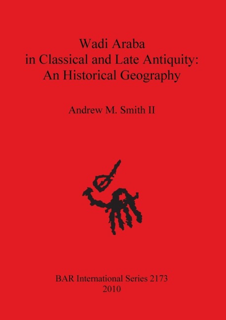 Wadi Araba in Classical and Late Antiquity: An Historical Geography