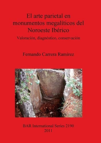 El Arte Parietal en Monumentos Megaliticos del Noroeste Iberico (BAR International)