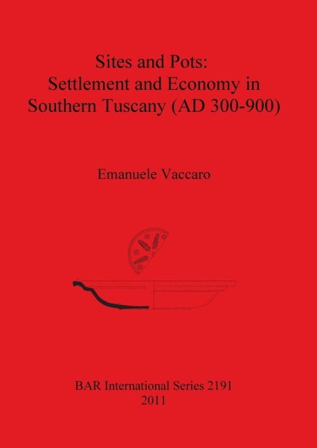 Sites and Pots: Settlement and Economy in Southern Tuscany (AD 300-900)