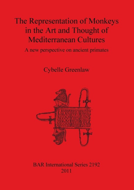 The Representation of Monkeys in the Art and Thought of Mediterranean Cultures: A new perspective on ancient primates