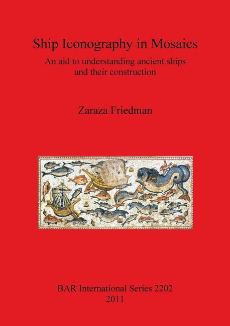 Ship Iconography in Mosaics: An aid to understanding ancient ships and their construction