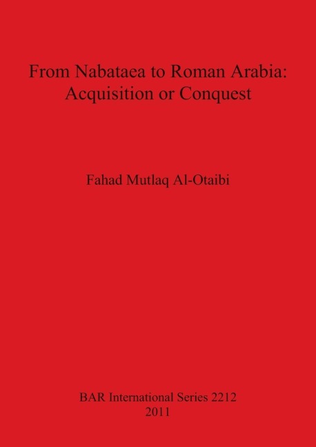 From Nabataea to Roman Arabia: Acquisition or Conquest?