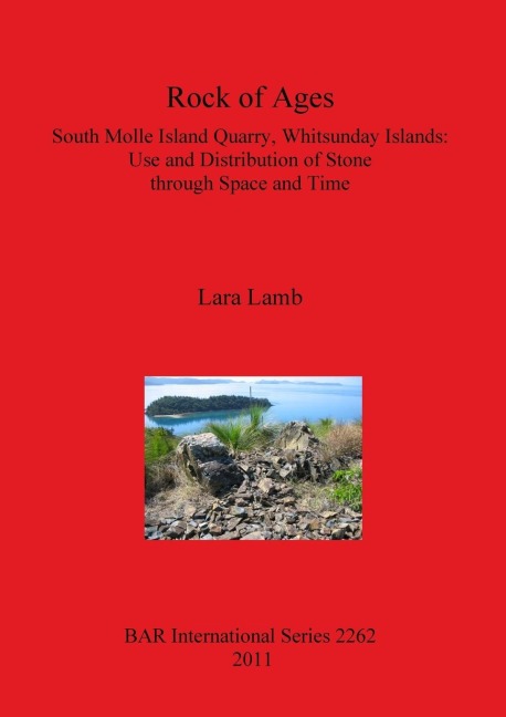 Rock of Ages: South Molle Island Quarry, Whitsunday Islands: Use and Distribution of Stone  through Space and Time