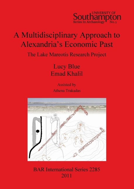 A Multidisciplinary Approach to Alexandrias Economic Past: The Lake Mareotis Research Project