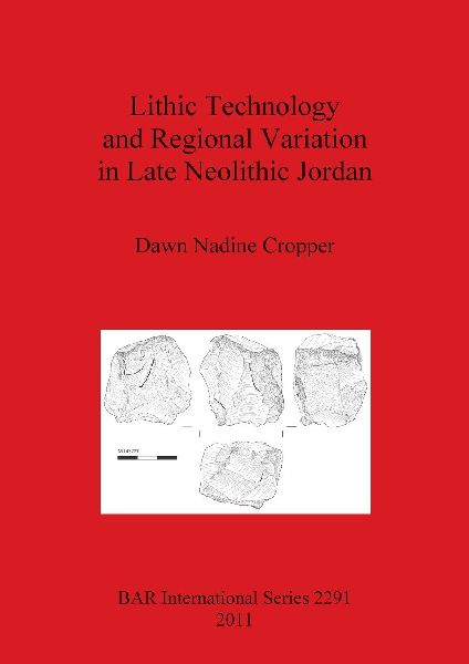 Lithic Technology and Regional Variation in Late Neolithic Jordan