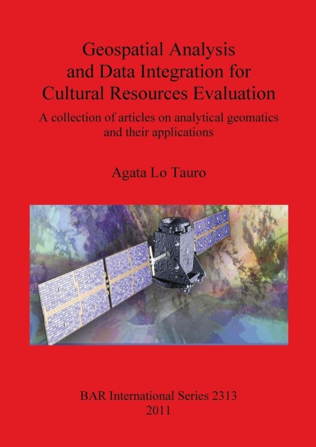 Geospatial Analysis and Data Integration for Cultural Resources Evaluation: A collection of articles on analytical geomatics  and their applications