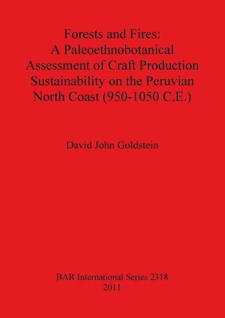 Forests and Fires: A Paleoethnobotanical Assessment of Craft Production Sustainability on the Peruvian North Coast (950-1050 C.E.)