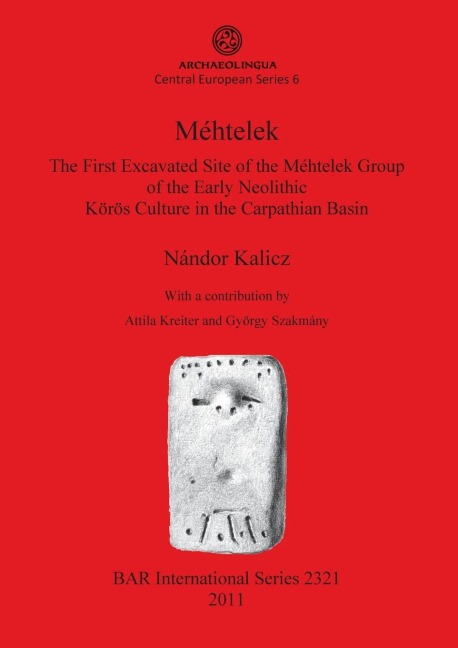 Méhtelek: The First Excavated Site of the Méhtelek Group  of the Early Neolithic  Körös Culture in the Carpathian Basin