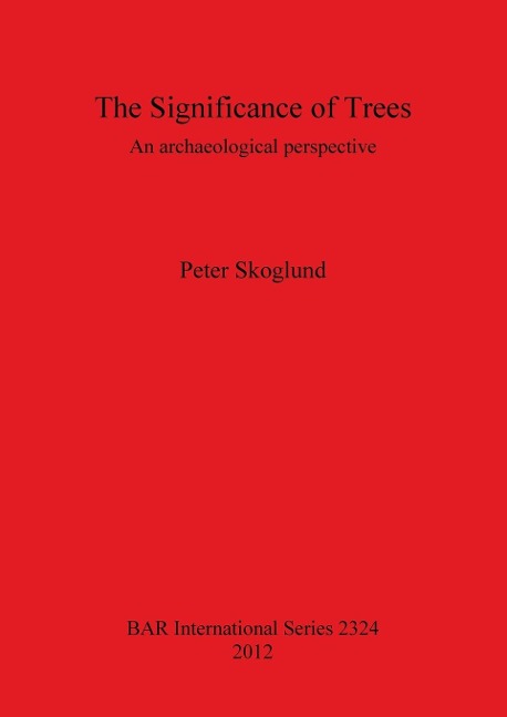 The Significance of Trees: An archaeological perspective