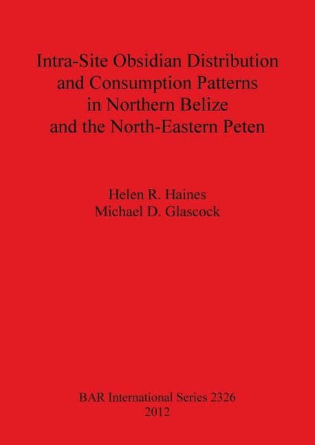 Intra-Site Obsidian Distribution and Consumption Patterns in Northern Belize and the North-Eastern Peten