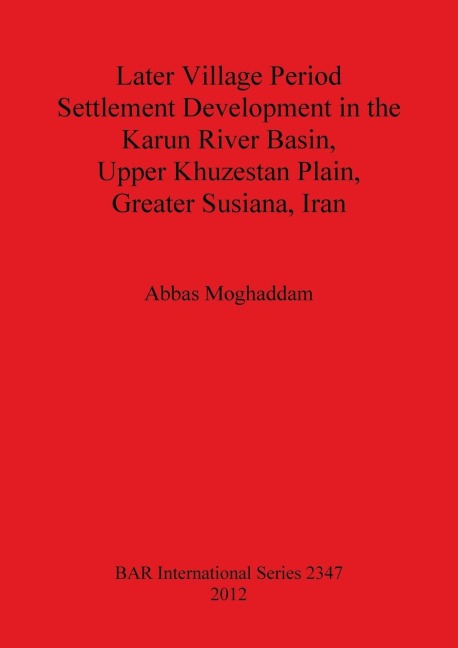 Later Village Period Settlement Development in the Karun River Basin, Upper Khuzestan Plain, Greater Susiana, Iran
