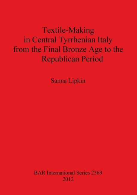 Textile-Making in Central Tyrrhenian Italy from the Final Bronze Age to the Republican Period