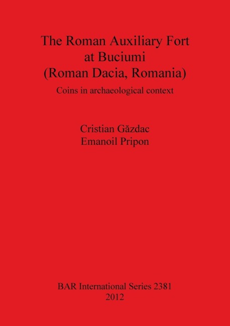 The Roman Auxiliary Fort at Buciumi (Roman Dacia, Romania): Coins in archaeological context