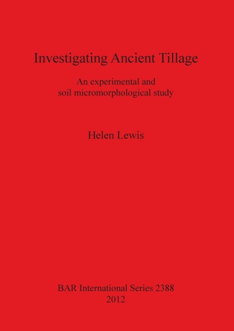 Investigating Ancient Tillage: An experimental and soil micromorphological study
