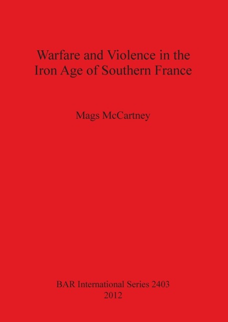 Warfare and Violence in the Iron Age of Southern France