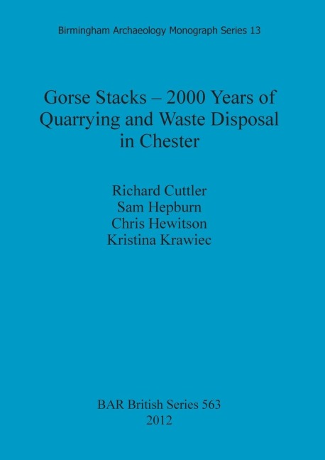 Gorse Stacks - 2000 Years of Quarrying and Waste Disposal in Chester
