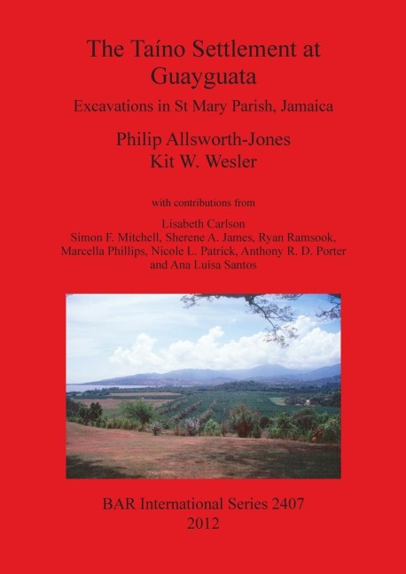 The Taíno Settlement at Guayguata: Excavations in St Mary Parish, Jamaica