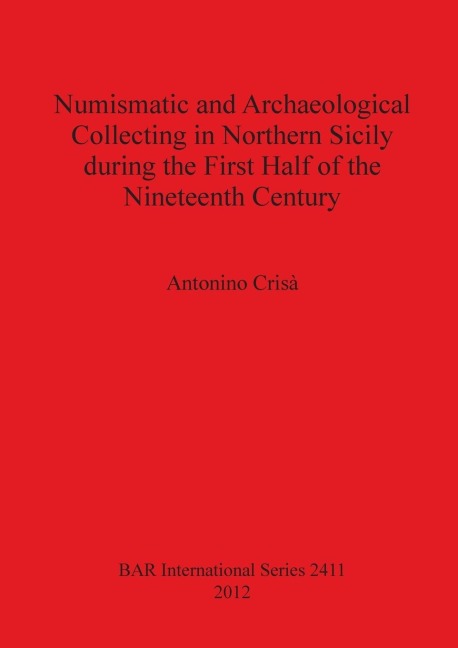 Numismatic and Archaeological Collecting in Northern Sicily during the First Half of the Nineteenth Century