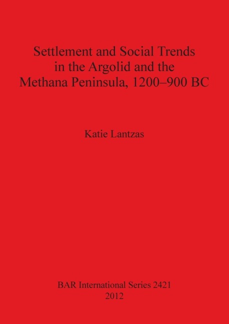 Settlement and Social Trends in the Argolid and the Methana Peninsula, 1200-900 BC