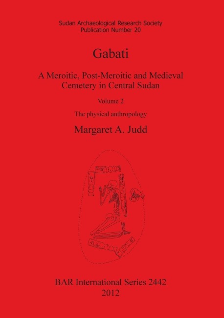Gabati. A Meroitic, post-Meroitic and Medieval Cemetery in Central Sudan: Volume 2. The physical anthropology