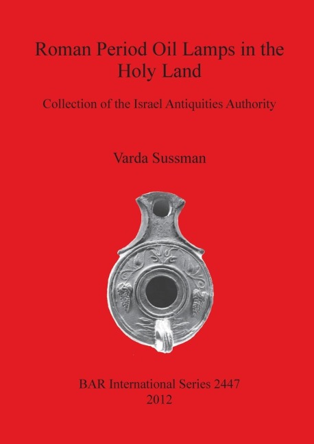 Roman Period Oil Lamps in the Holy Land: Collection of the Israel Antiquities Authority