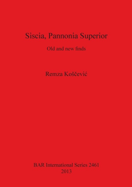 Siscia, Pannonia Superior: Old and new finds