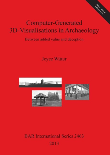 Computer-Generated 3D-Visualisations in Archaeology: Between added value and deception