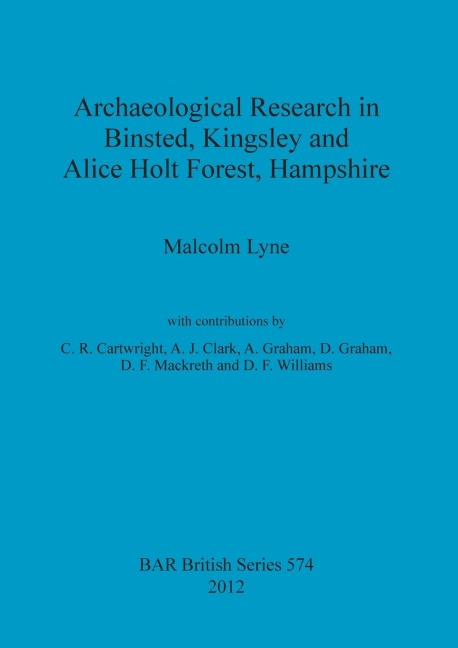 Archaeological Research in Binsted, Kingsley and Alice Holt Forest, Hampshire