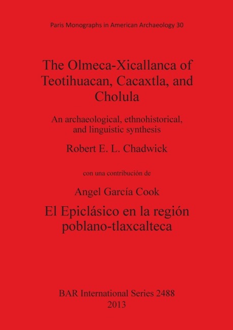 The Olmeca-Xicallanca of Teotihuacan, Cacaxtla, and Cholula: An archaeological, ethnohistorical, and linguistic synthesis