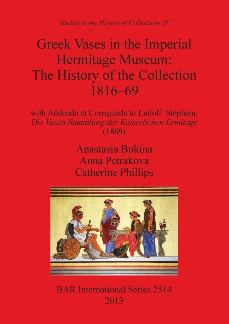 Greek Vases in the Imperial Hermitage Museum: The History of the Collection 1816-69