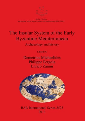 The Insular System of the Early Byzantine Mediterranean Archaeology and History