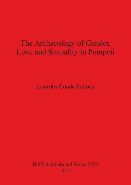 The Archaeology of Gender, Love and Sexuality in Pompeii