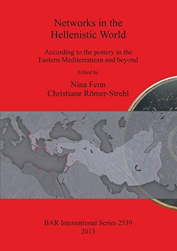 Networks in the Hellenistic World According to the Pottery in the Eastern Mediterranean and Beyond
