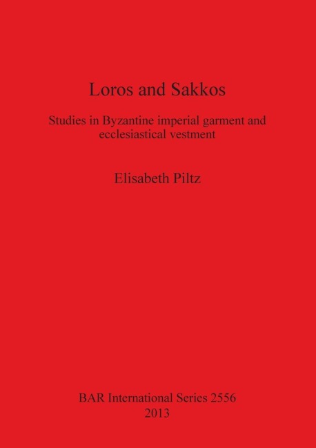 Loros and Sakkos: Studies in Byzantine imperial garment and ecclesiastical vestment