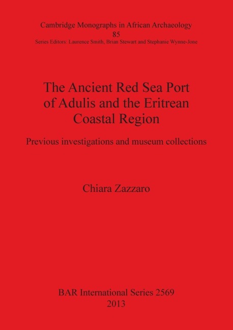 The Ancient Red Sea Port of Adulis and the Eritrean Coastal Region: Previous investigations and museum collections