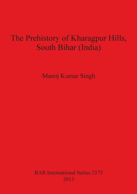 The Prehistory of Kharagpur Hills South Bihar (India)