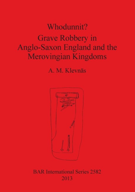 Whodunnit? Grave Robbery in Anglo-Saxon England and the Merovingian Kingdoms