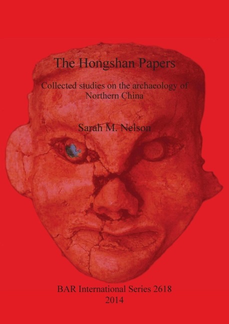 The Hongshan Papers: Collected Studies on the Archaeology of Northern China