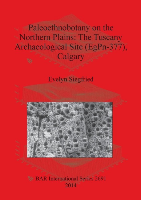 Paleoethnobotany on the Northern Plains: The Tuscany Archaeological Site (EgPn-377), Calgary