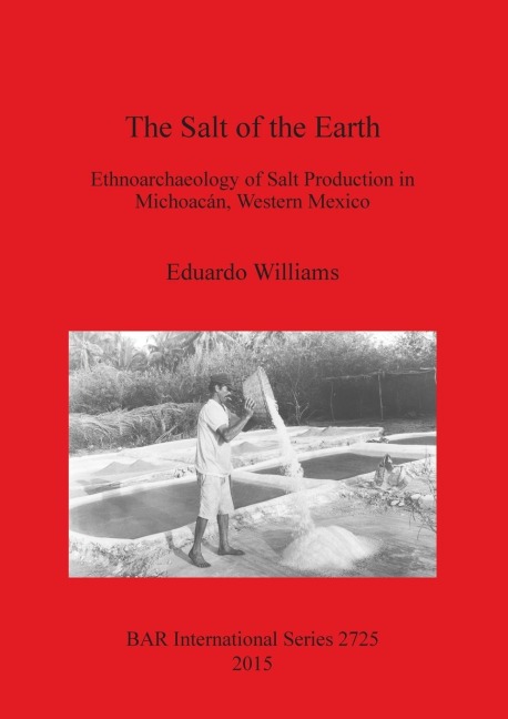 The Salt of the Earth: Ethnoarchaeology of Salt Production in Michoacán, Western Mexico