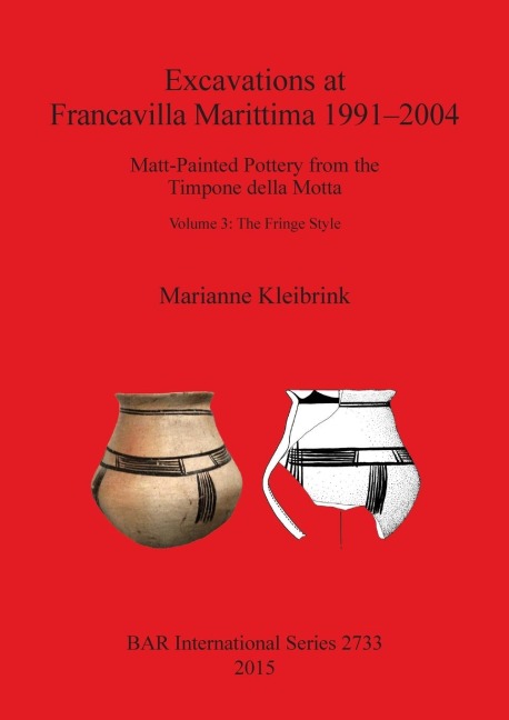 Excavations at Francavilla Marittima 1991-2004: Matt-Painted Pottery from the Timpone della Motta. Volume 3: The Fringe Style