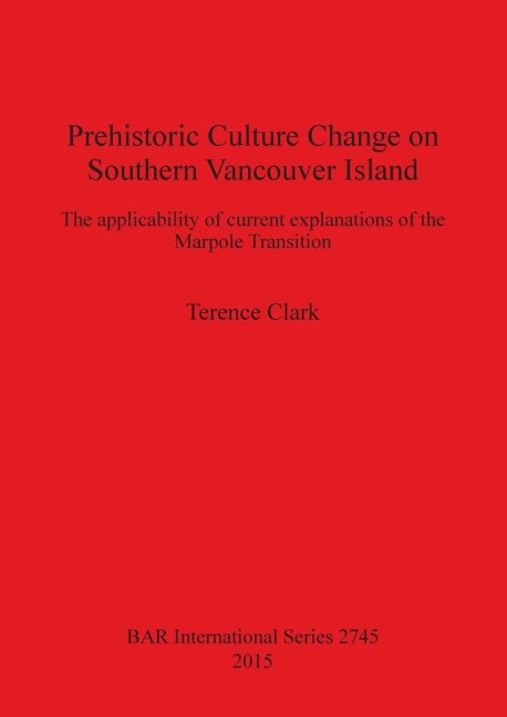 Prehistoric Culture Change on Southern Vancouver Island: The applicability of current explanations of the Marpole Transition