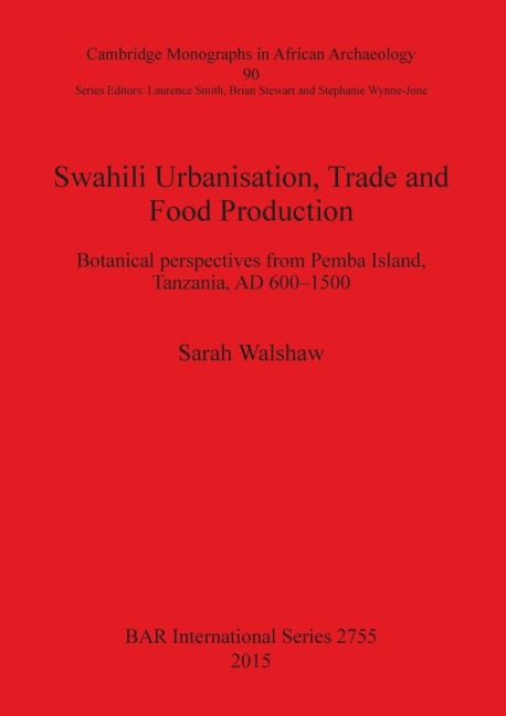 Swahili Urbanisation, Trade and Food Production: Botanical perspectives from Pemba Island, Tanzania, AD 600-1500