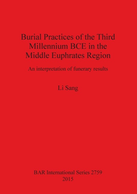Burial Practices of the Third Millennium BCE in the Middle Euphrates Region: An interpretation of funerary results