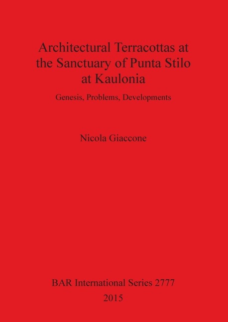 Architectural Terracottas at the Sanctuary of Punta Stilo at Kaulonia: Genesis, Problems, Developments