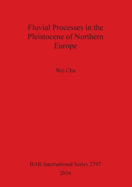 Fluvial Processes in the Pleistocene of Northern Europe