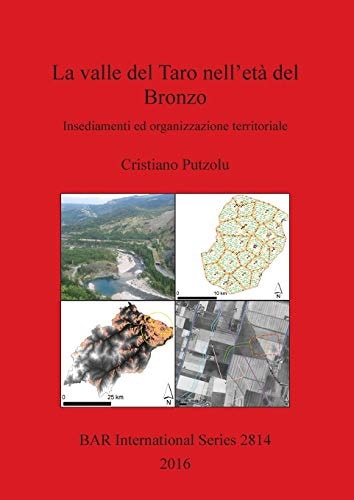 La valle del Taro nell'età del Bronzo insediamenti ed organizzazione territoriale